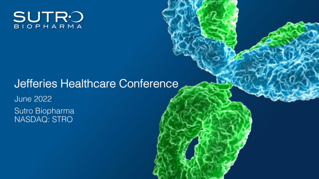 Jefferies Healthcare Conference 2022 Presentation Sutro Biopharma, Inc.